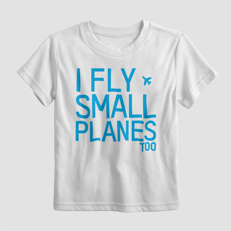 I Fly Small Planes - Kids T-Shirt