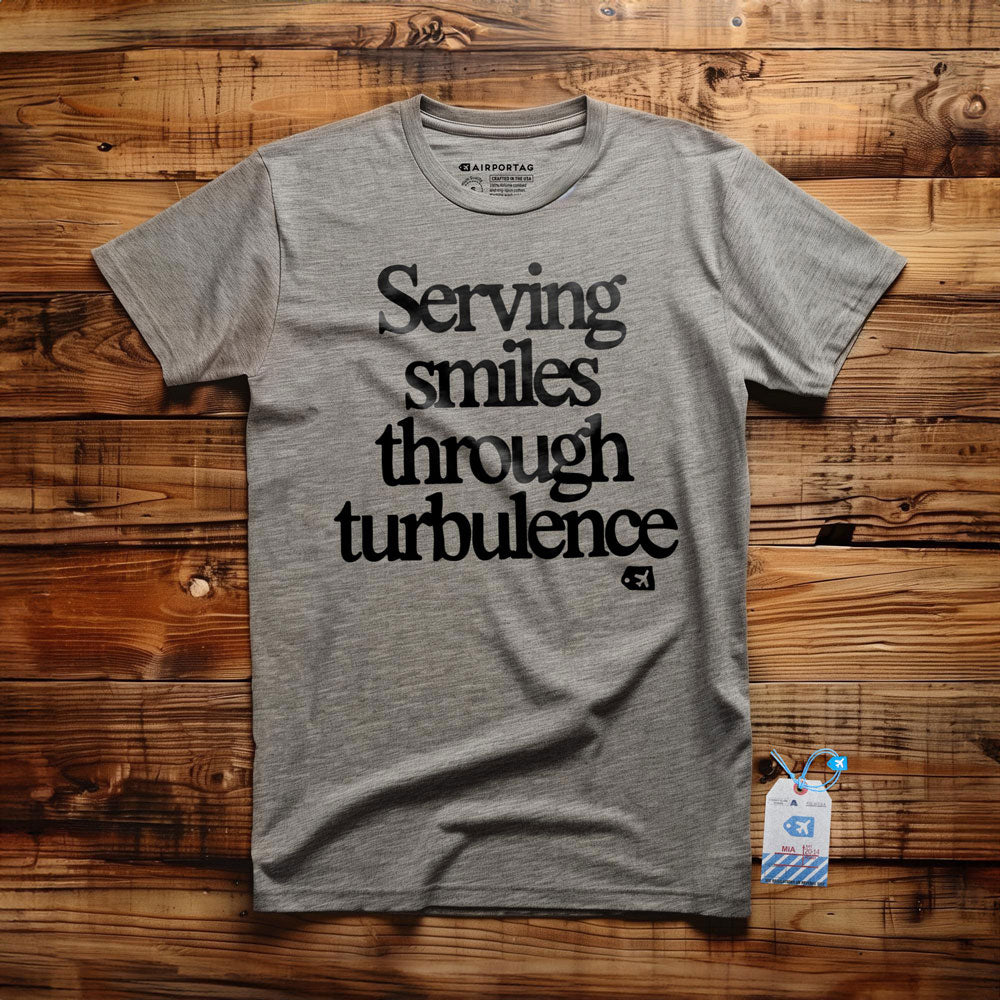 Serving Smiles Through Turbulence - T-Shirt