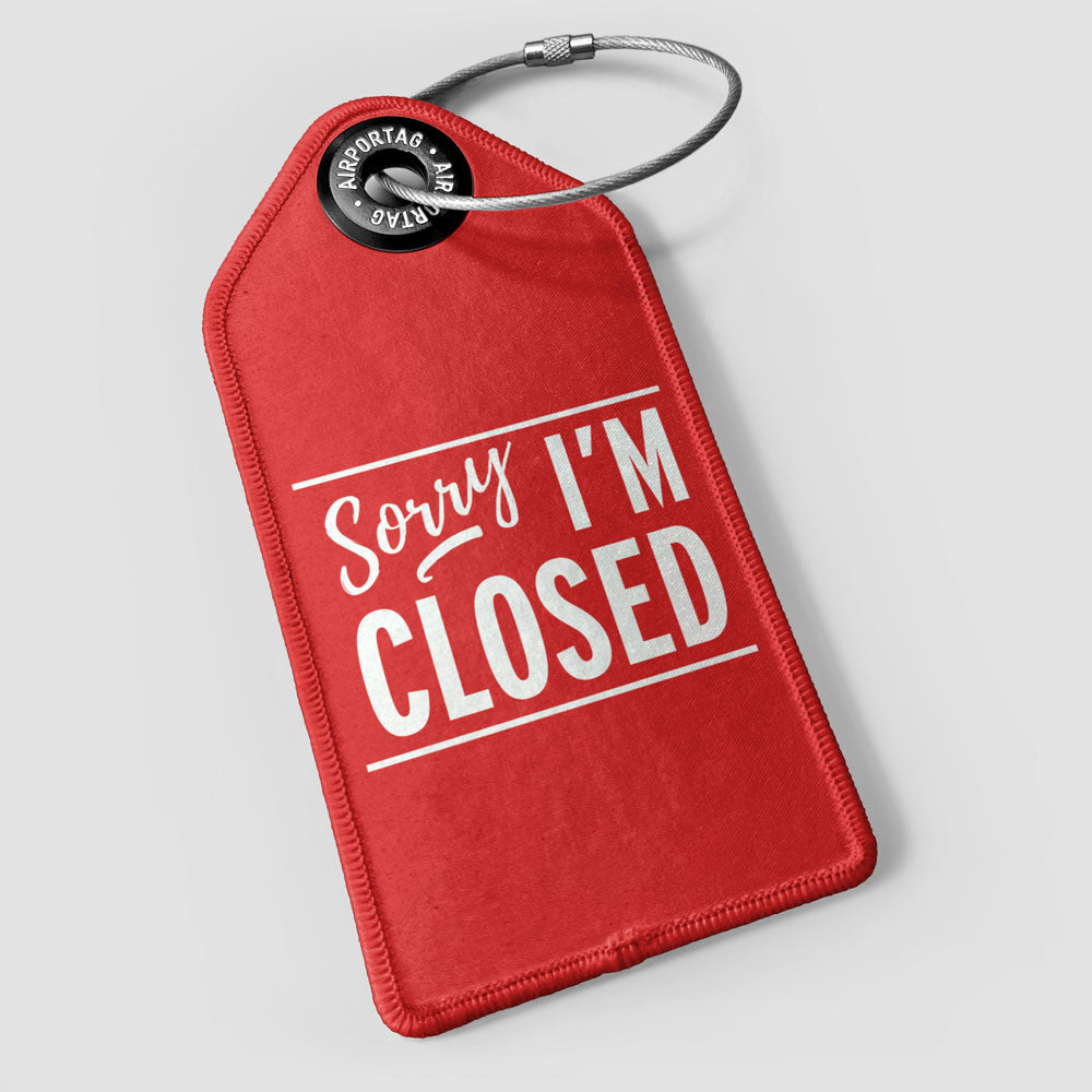 Sorry, I'm Closed - Luggage Tag