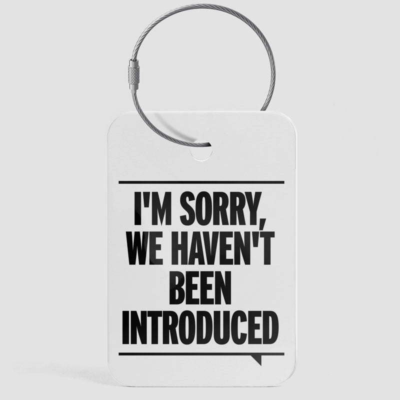 We Haven't Been Introduced - Luggage Tag