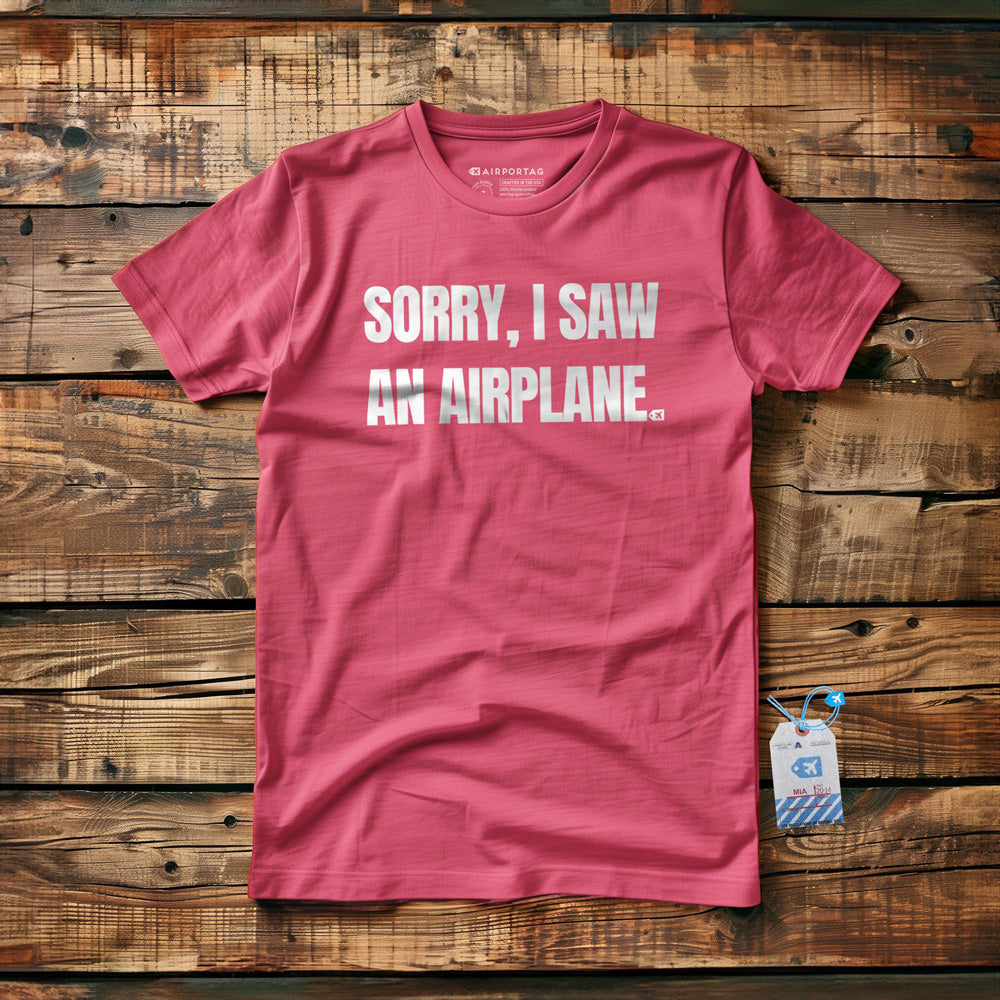 Sorry, I Saw an Airplane - T-Shirt