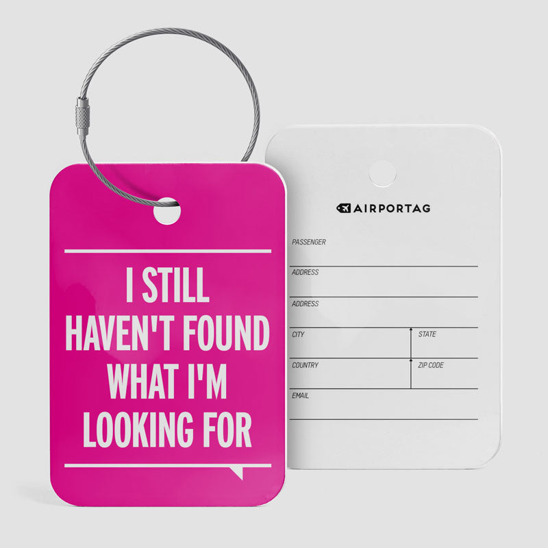 I Still Haven't Found What I'm Looking For - Luggage Tag