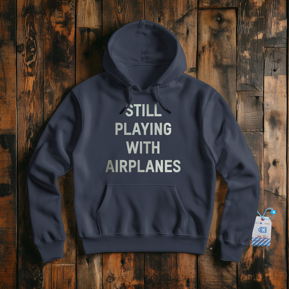 Je joue toujours avec des avions - Sweat à capuche