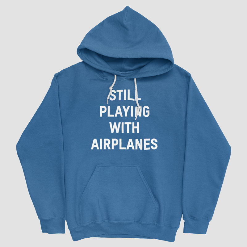 Je joue toujours avec des avions - Sweat à capuche