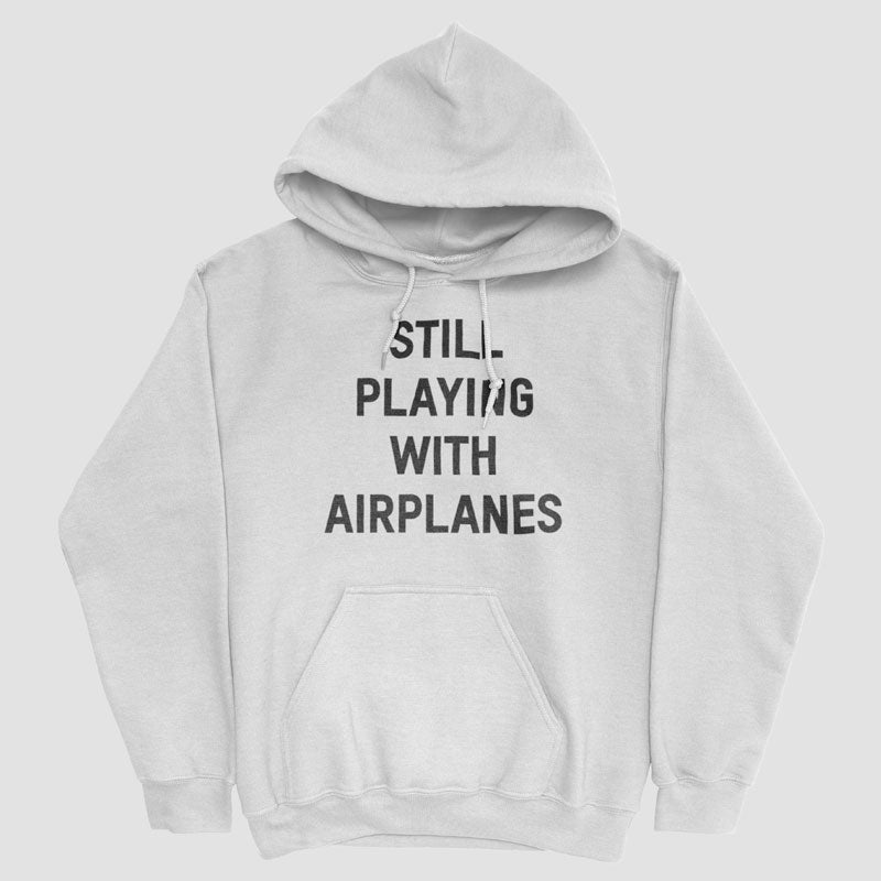 Je joue toujours avec des avions - Sweat à capuche