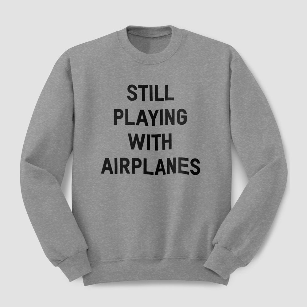 Je joue toujours avec des avions - Sweat-shirt