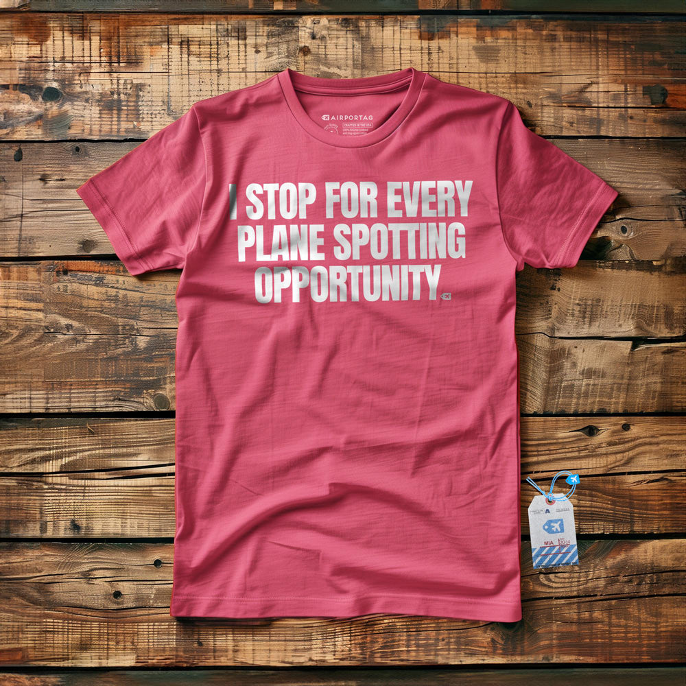 I Stop for Every Plane Spotting Opportunity - T-Shirt