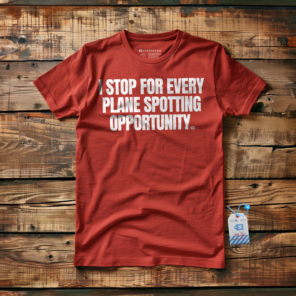 I Stop for Every Plane Spotting Opportunity - T-Shirt