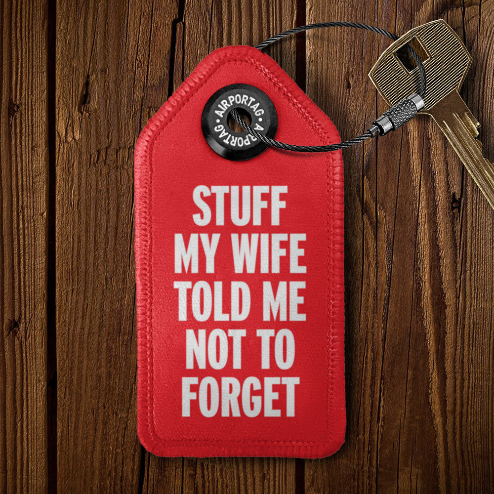 Stuff My Wife Told Me Not To Forget - Tag Keychain