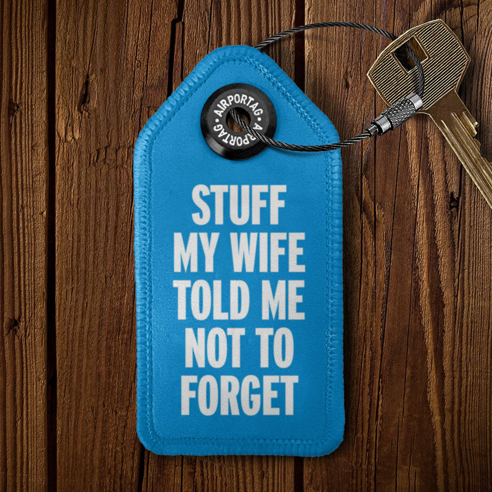 Stuff My Wife Told Me Not To Forget - Tag Keychain