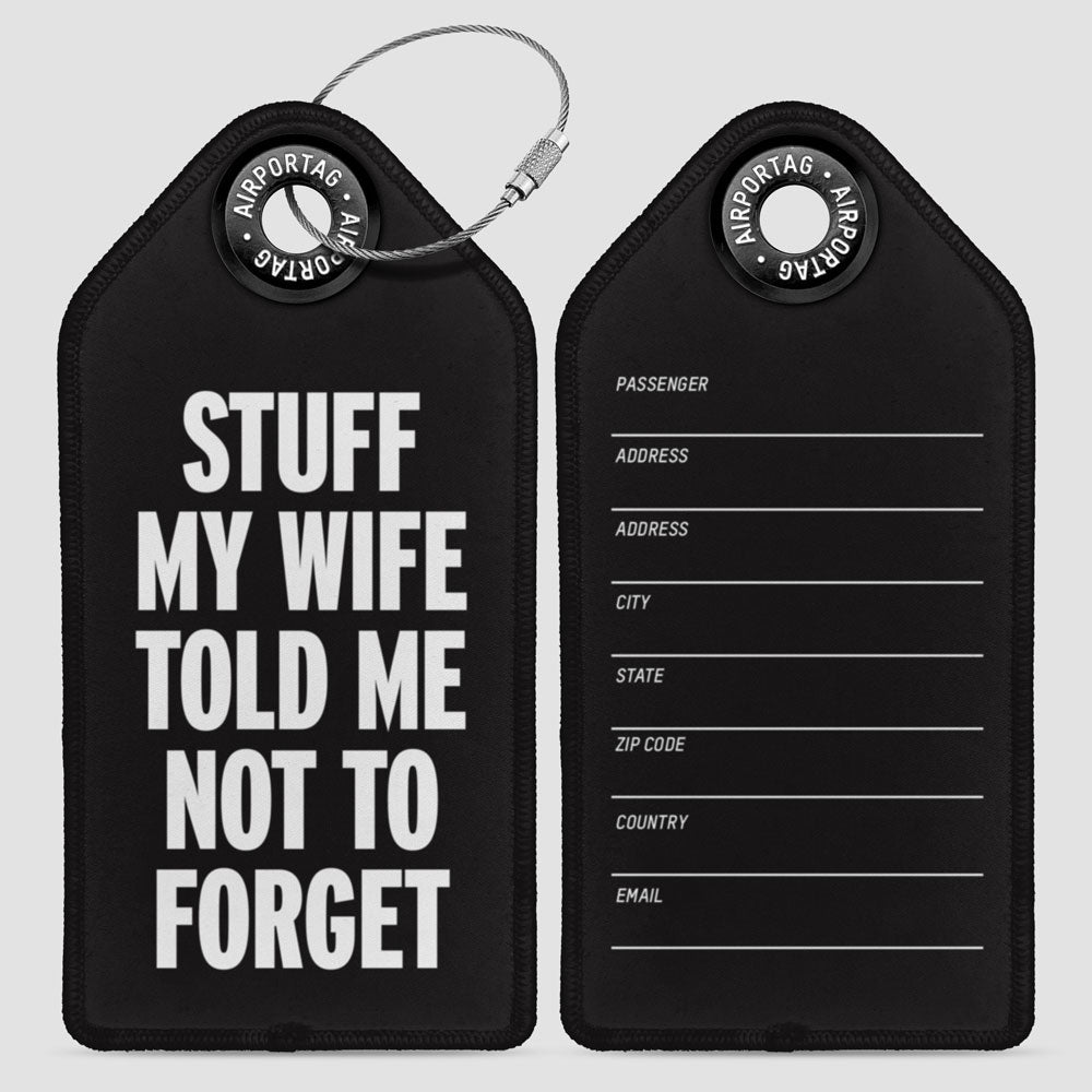 Stuff My Wife Told Me Not To Forget - Luggage Tag