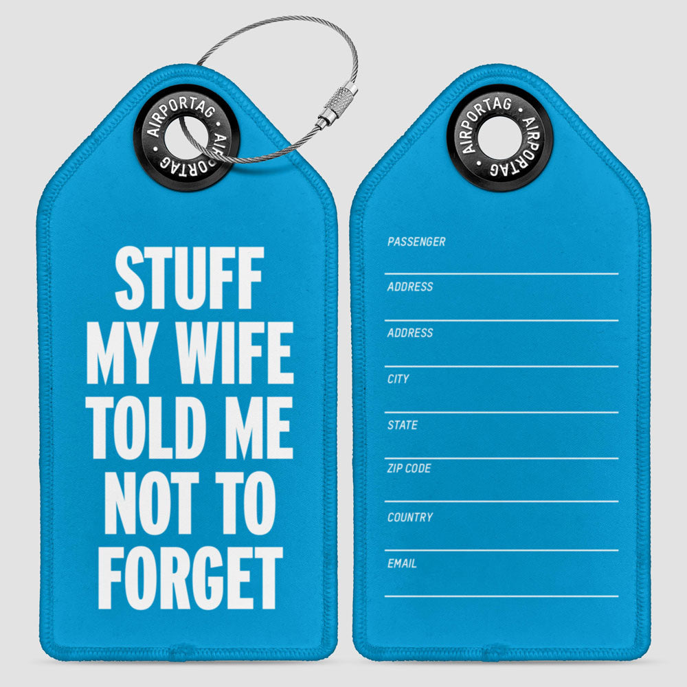 Stuff My Wife Told Me Not To Forget - Luggage Tag