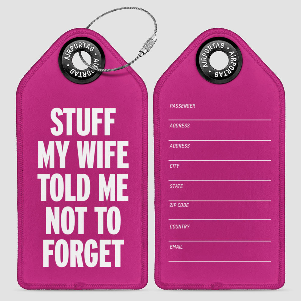 Stuff My Wife Told Me Not To Forget - Luggage Tag