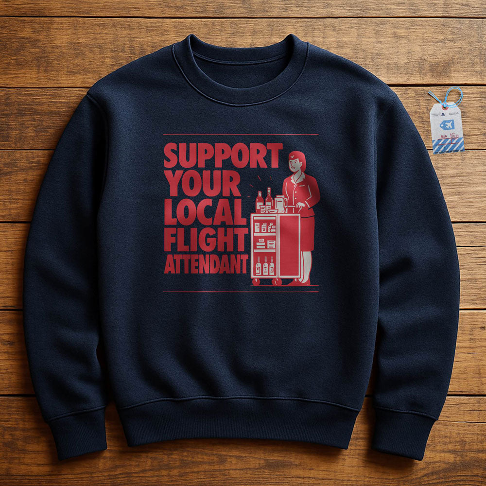 Support Your Local Flight Attendant - Sweatshirt