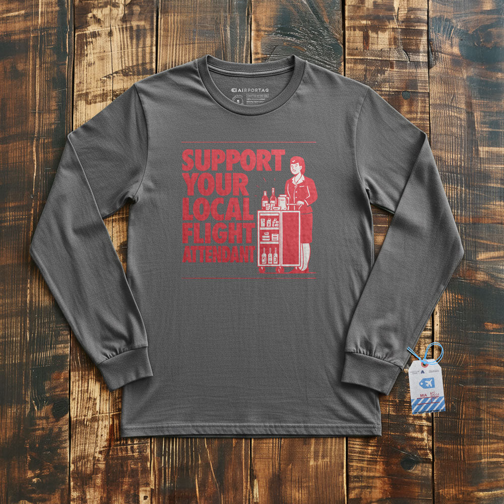 Support Your Local Flight Attendant - Long Sleeve T-Shirt