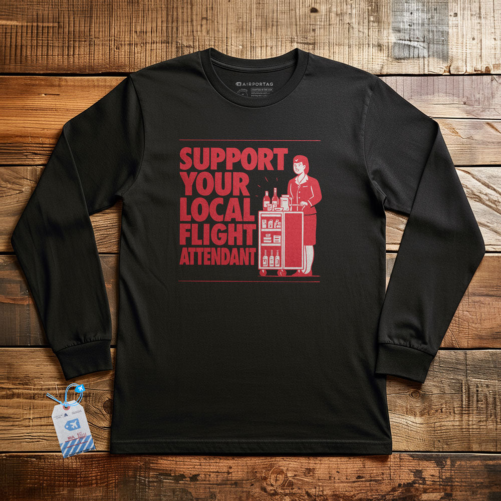 Support Your Local Flight Attendant - Long Sleeve T-Shirt