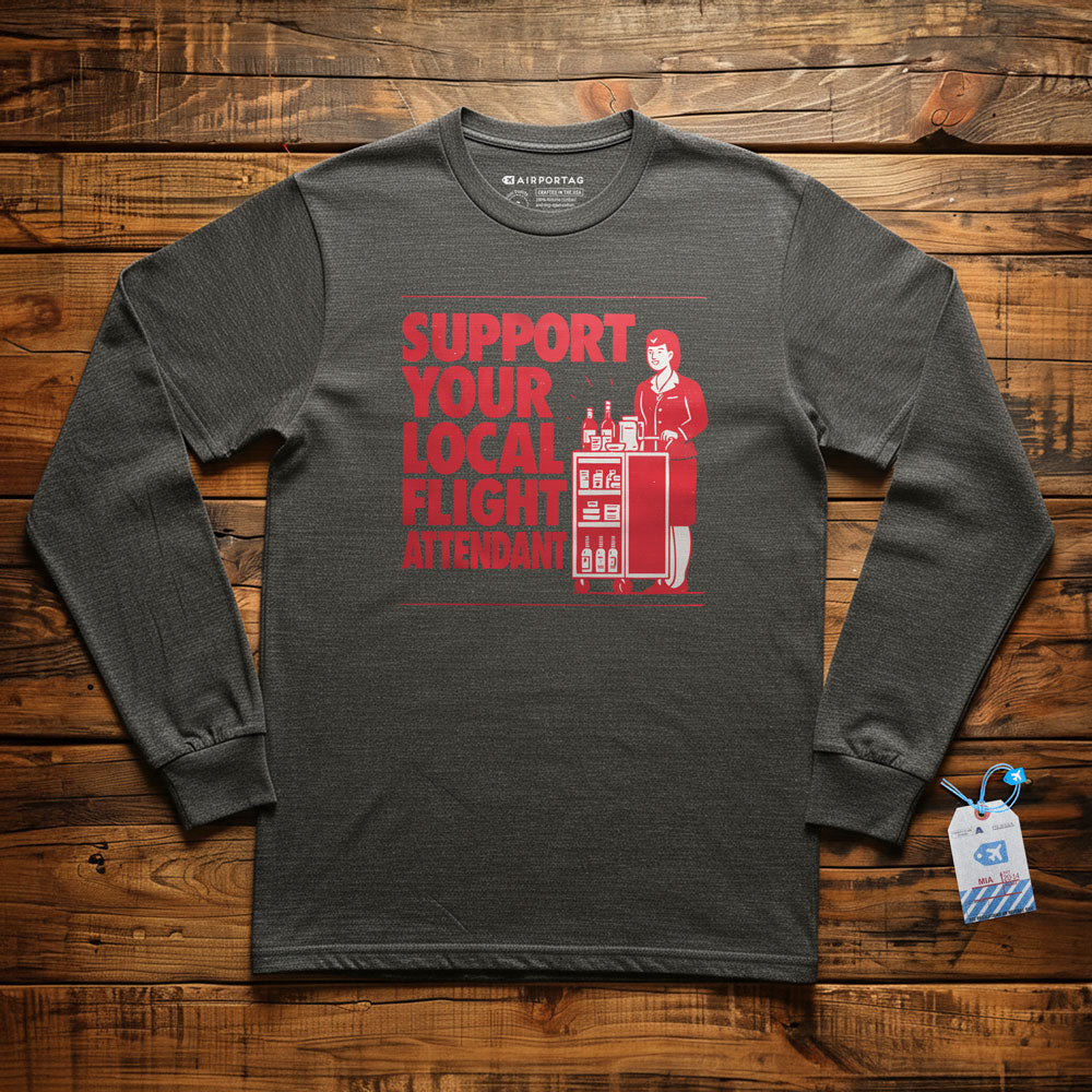 Support Your Local Flight Attendant - Long Sleeve T-Shirt