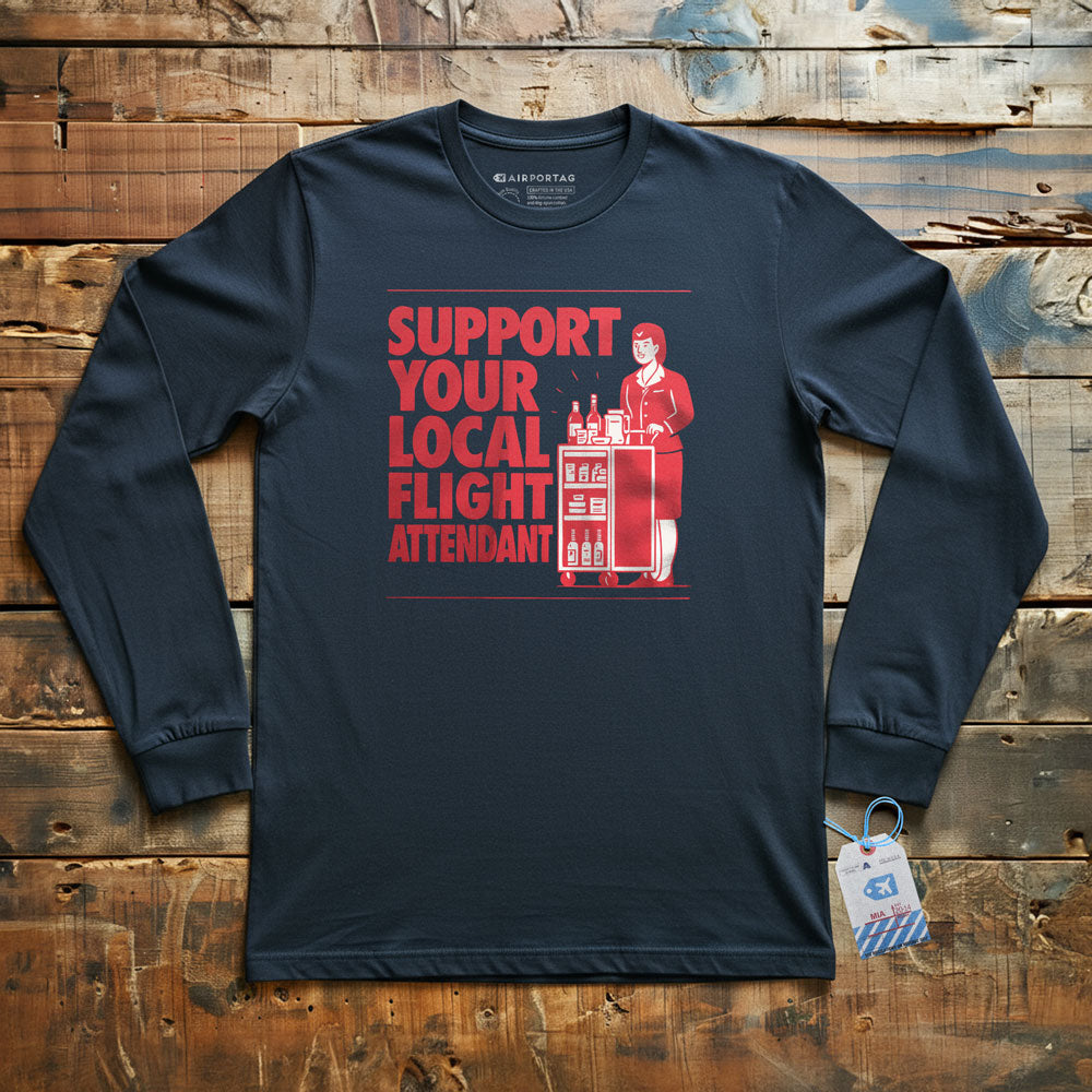 Support Your Local Flight Attendant - Long Sleeve T-Shirt