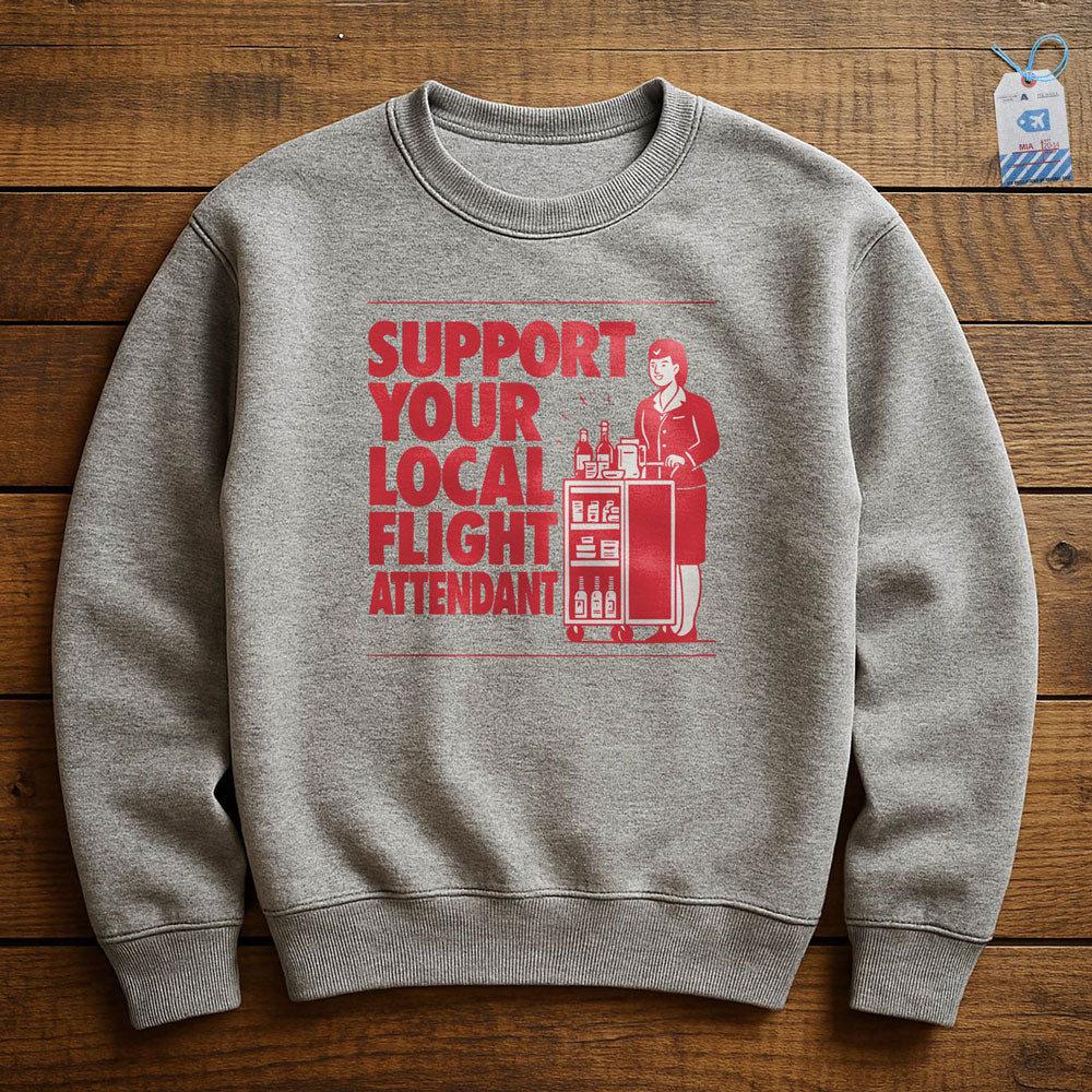 Support Your Local Flight Attendant - Sweatshirt