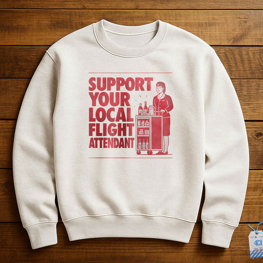 Support Your Local Flight Attendant - Sweatshirt
