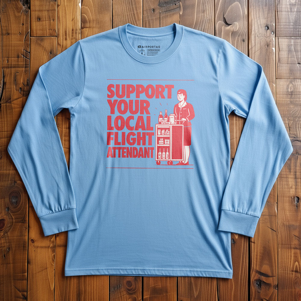 Support Your Local Flight Attendant - Long Sleeve T-Shirt