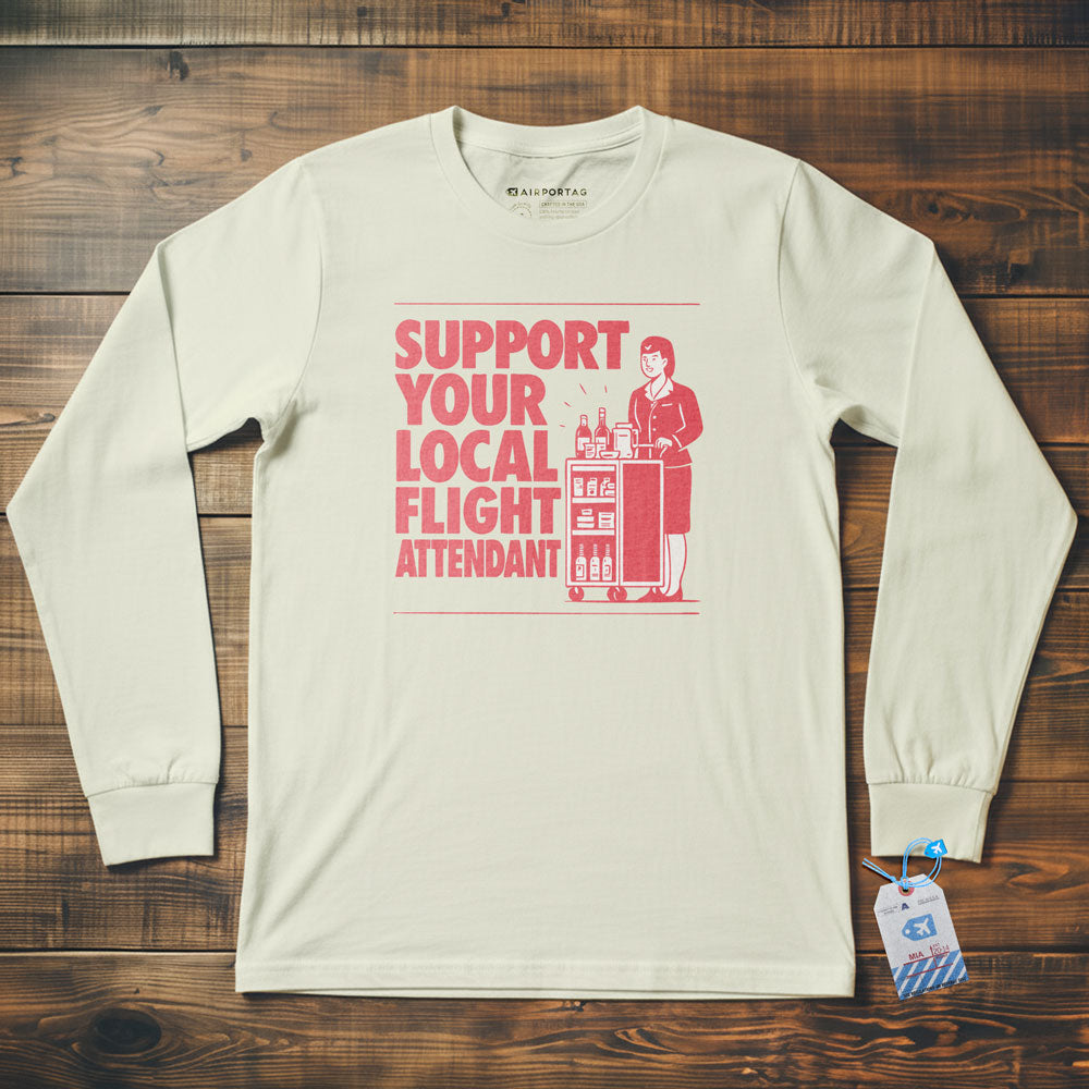 Support Your Local Flight Attendant - Long Sleeve T-Shirt