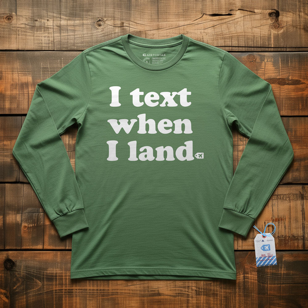 I Text When I Land - Long Sleeve T-Shirt