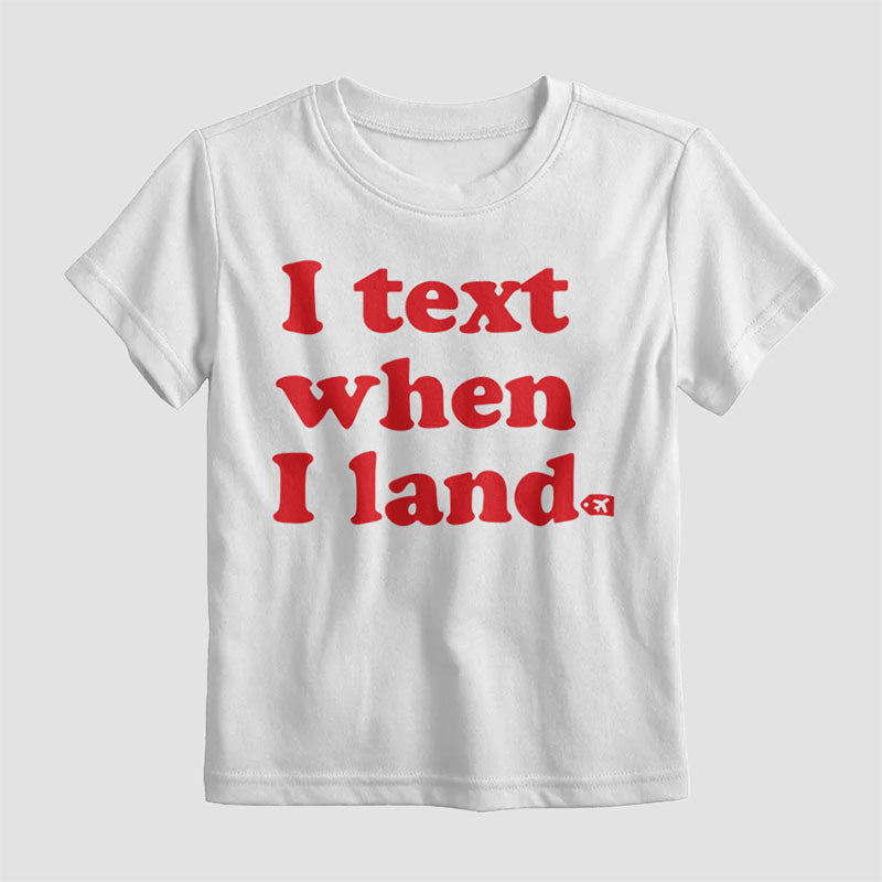I Text When I Land - Kids T-Shirt