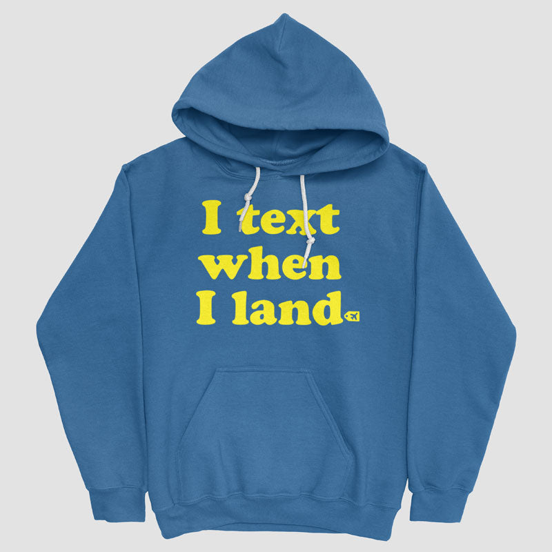 I Text When I Land - Pullover Hoodie