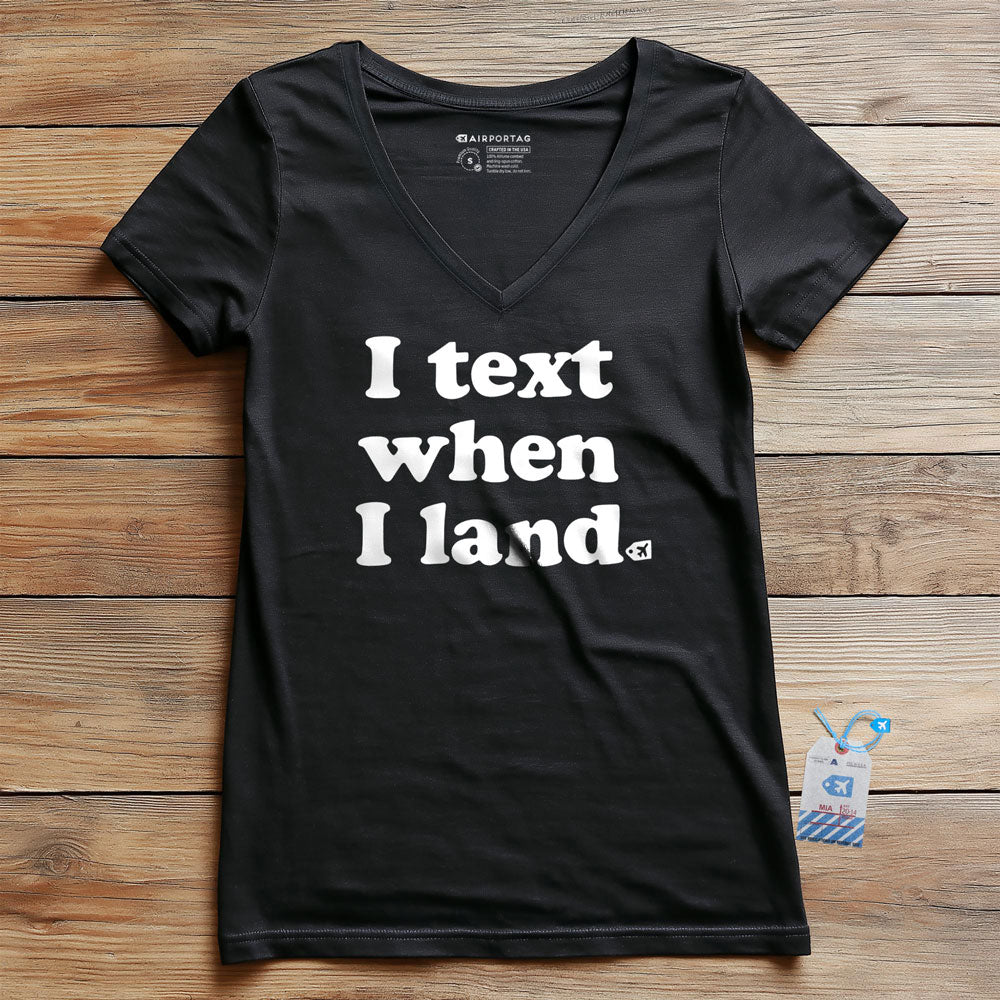 I Text When I Land - Women's V-Neck T-Shirt