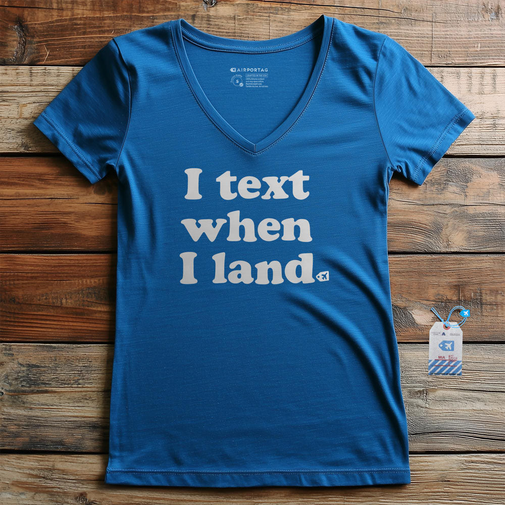 I Text When I Land - Women's V-Neck T-Shirt