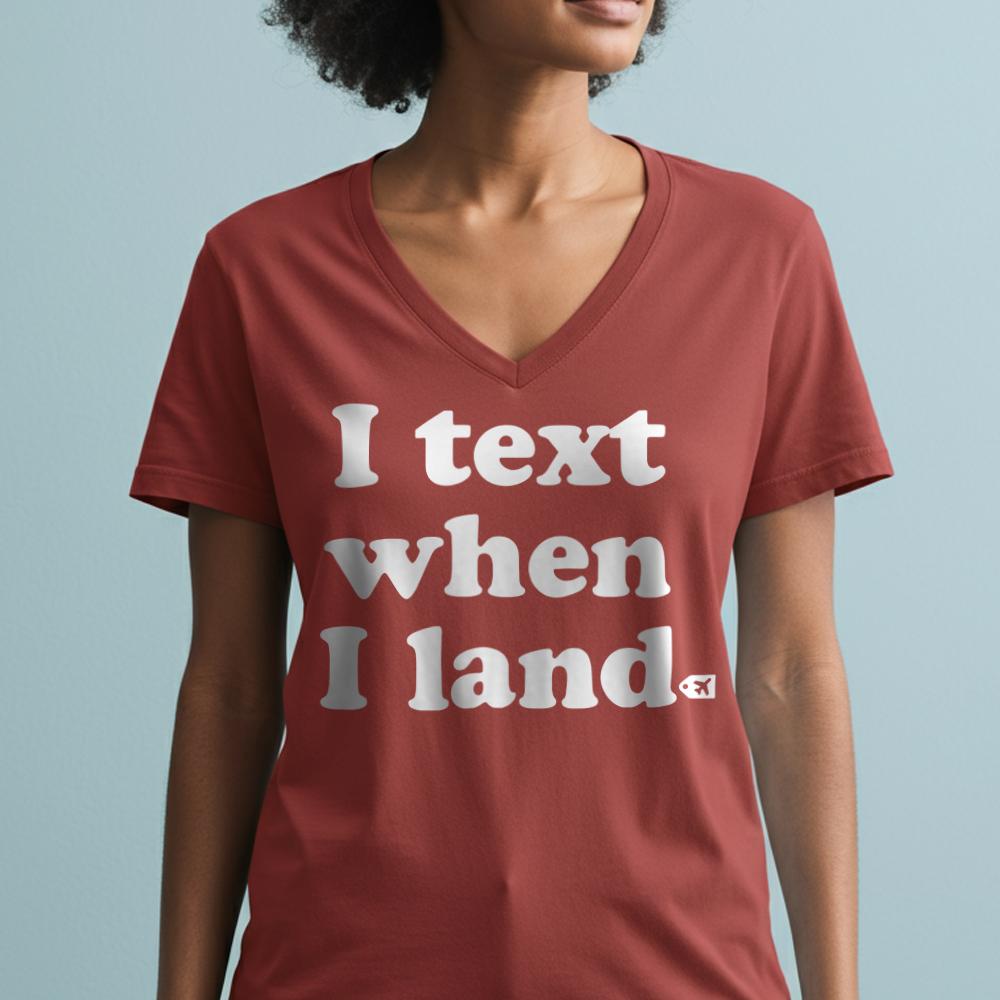 I Text When I Land - Women's V-Neck T-Shirt