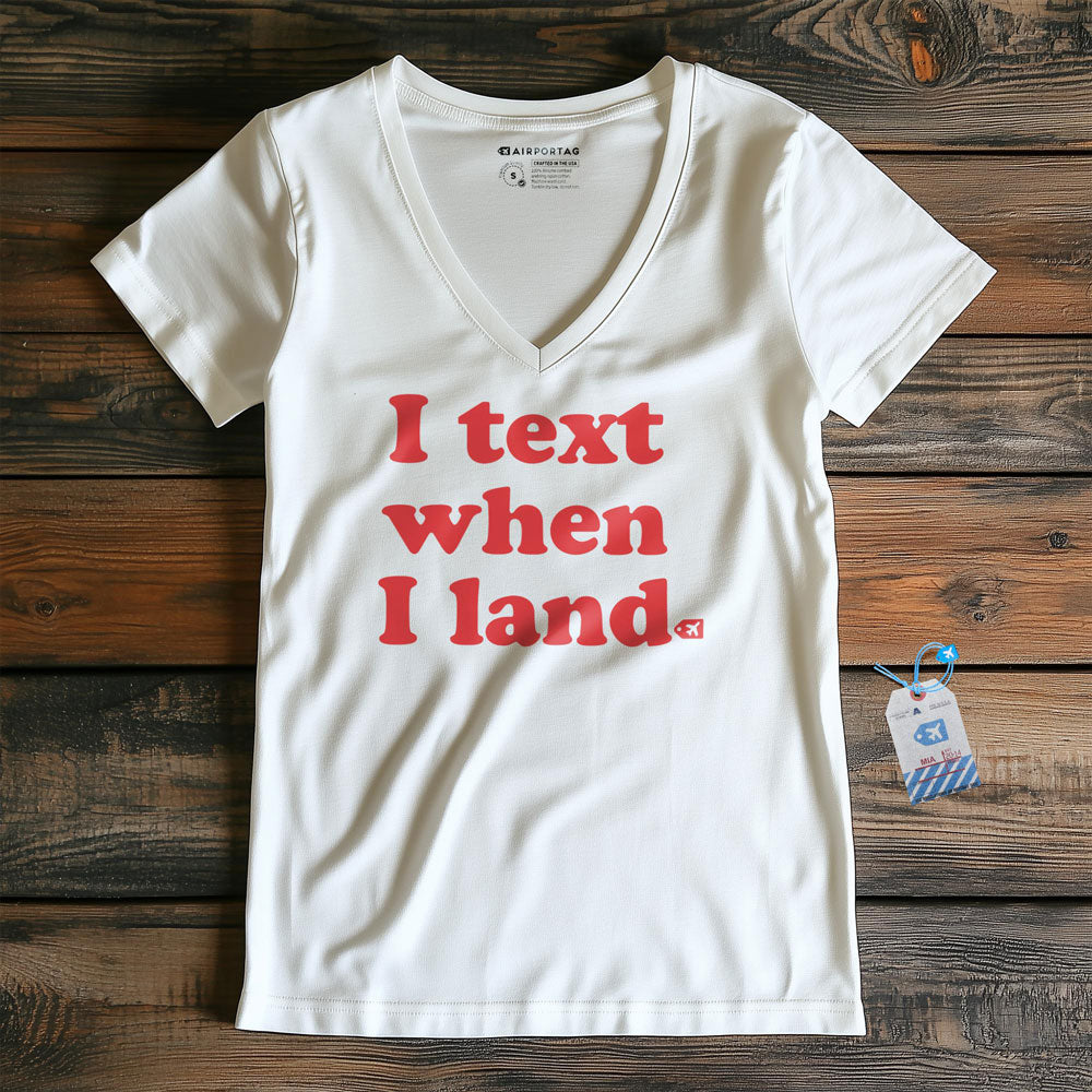 I Text When I Land - Women's V-Neck T-Shirt