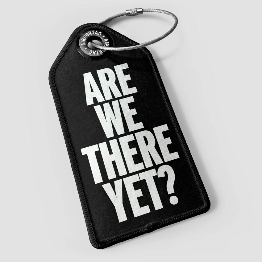 Are We There Yet? - Luggage Tag