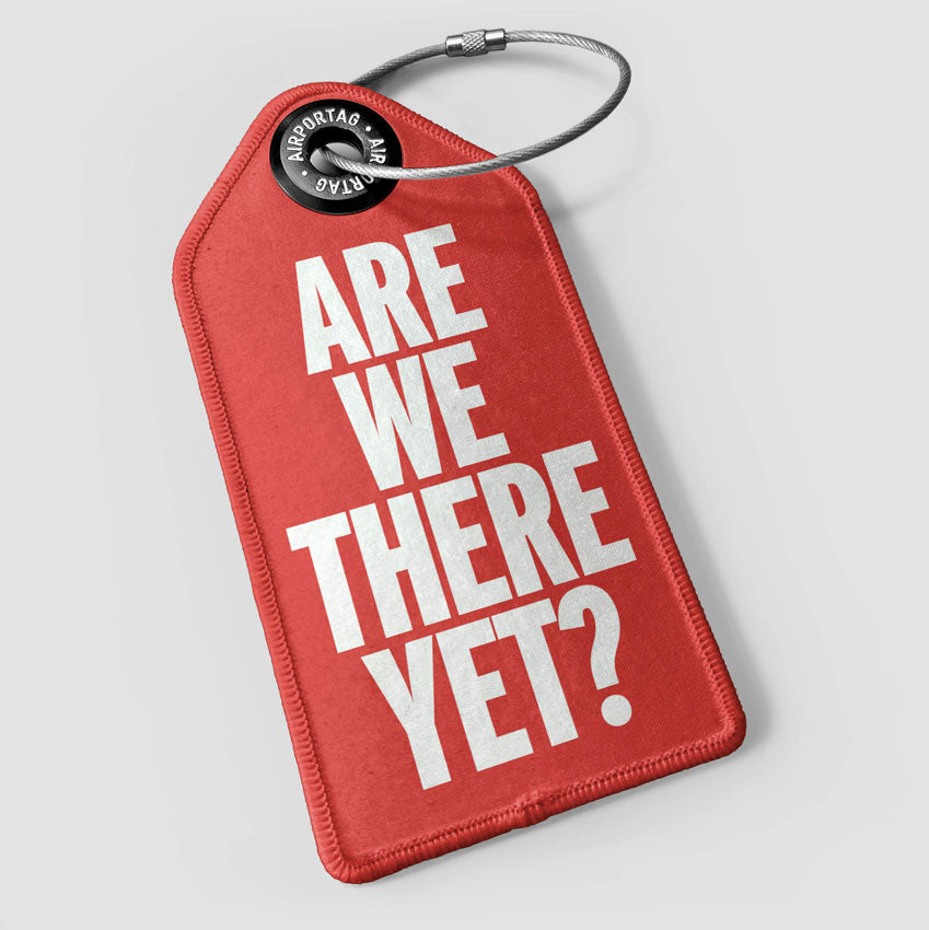 Are We There Yet? - Luggage Tag