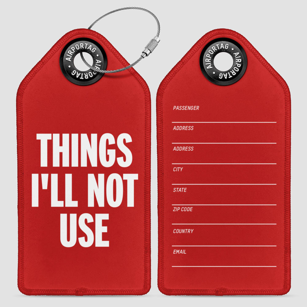 Things I'll Not Use - Luggage Tag