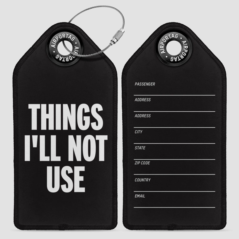 Things I'll Not Use - Luggage Tag