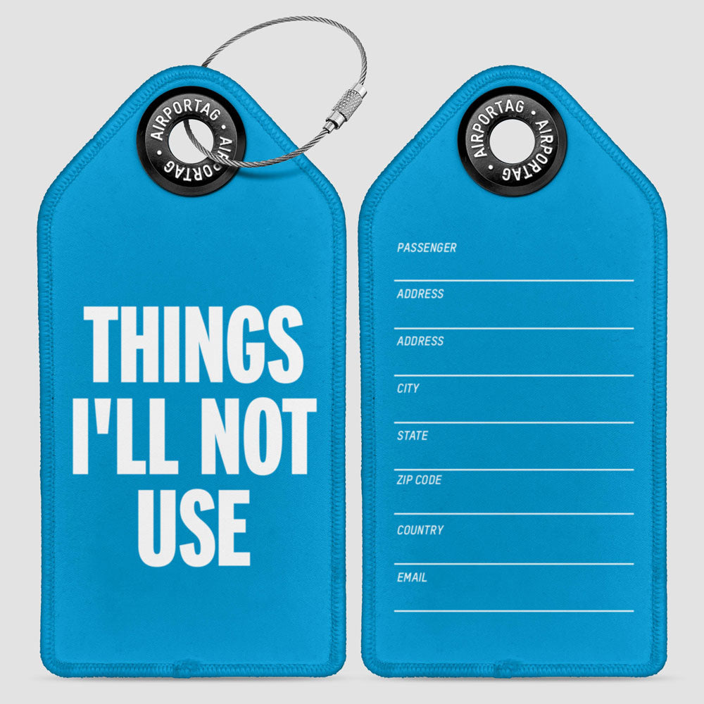 Things I'll Not Use - Luggage Tag