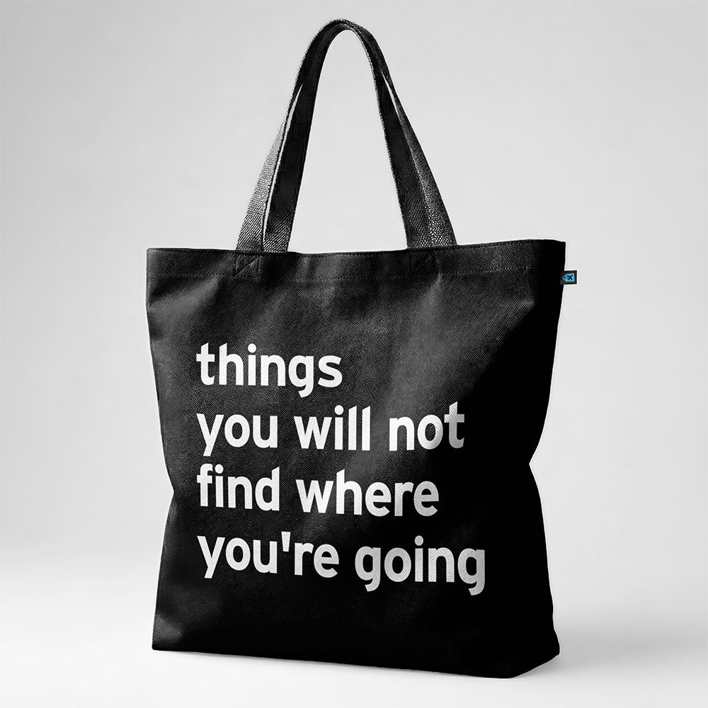 Choses que vous ne trouverez pas là où vous allez - Sac fourre-tout