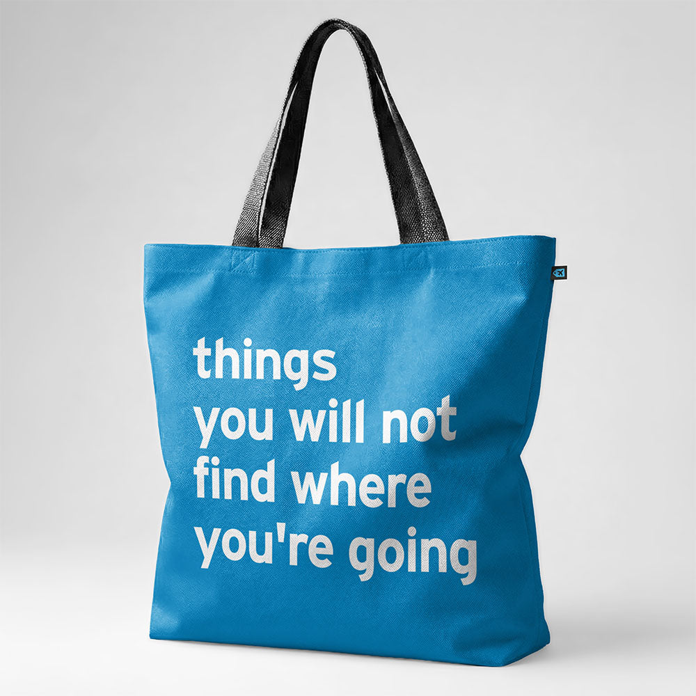 Choses que vous ne trouverez pas là où vous allez - Sac fourre-tout