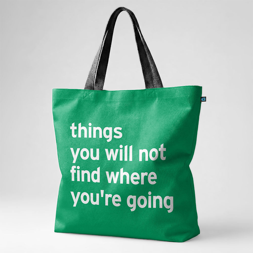 Choses que vous ne trouverez pas là où vous allez - Sac fourre-tout