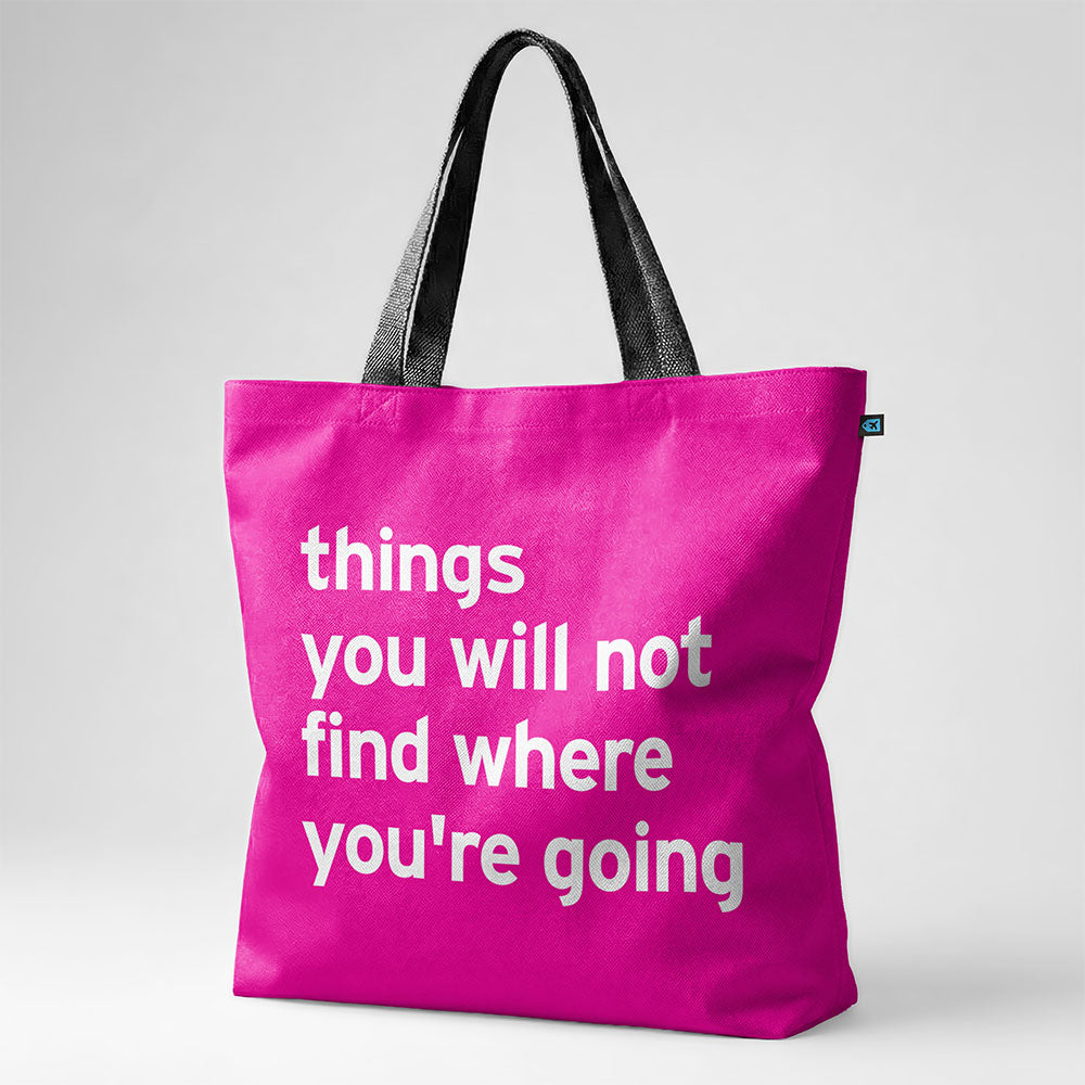 Choses que vous ne trouverez pas là où vous allez - Sac fourre-tout