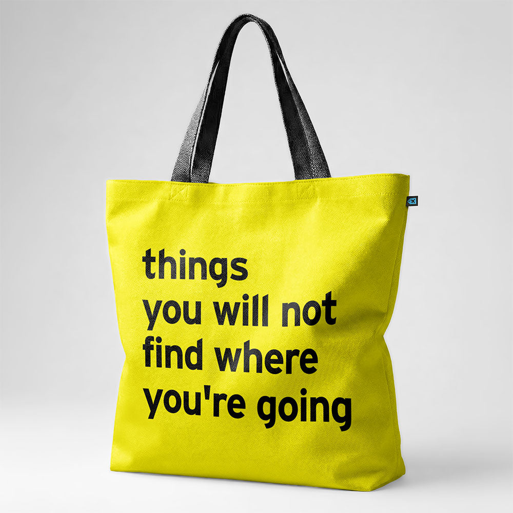Choses que vous ne trouverez pas là où vous allez - Sac fourre-tout