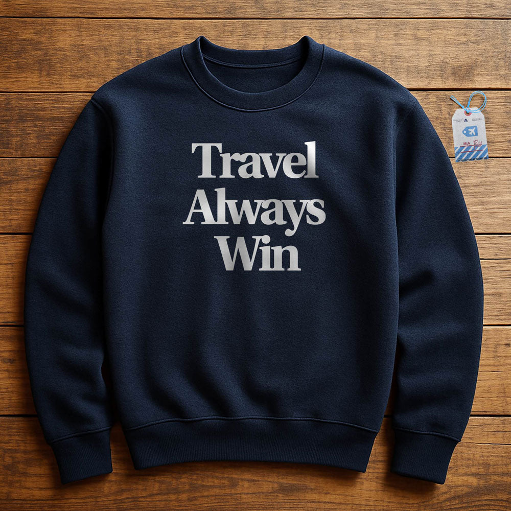 Travel Always Win - Sweatshirt