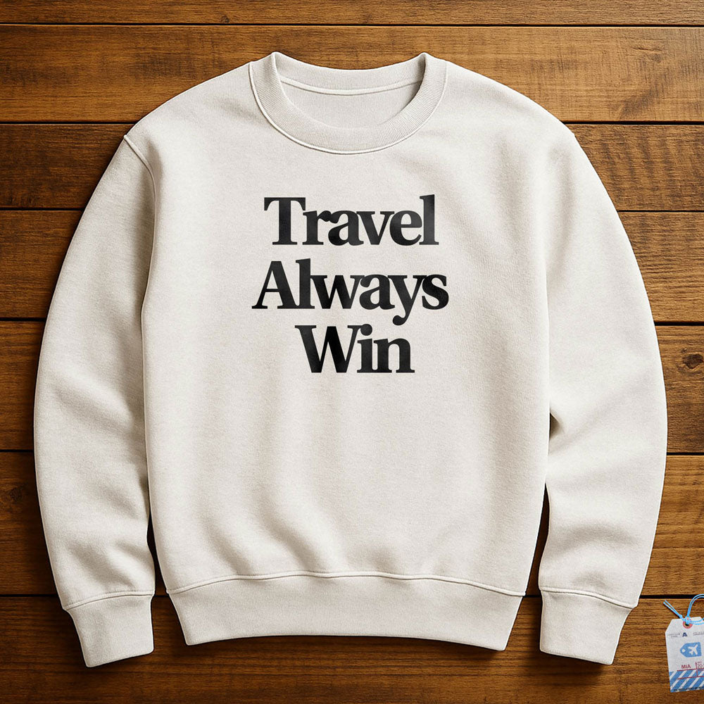 Travel Always Win - Sweatshirt
