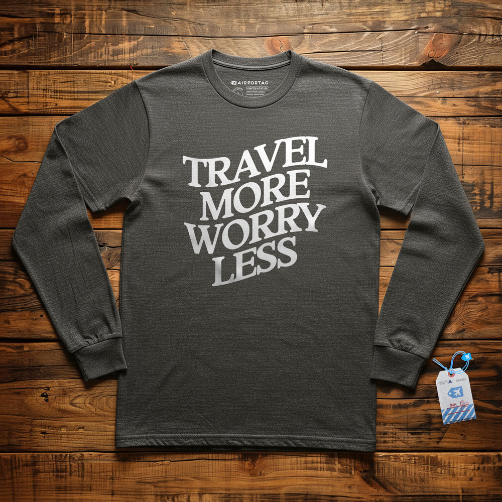 Travel More Worry Less - Long Sleeve T-Shirt