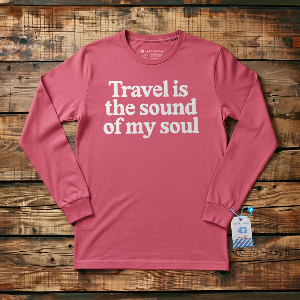 Travel is the Sound of My Soul - Long Sleeve T-Shirt