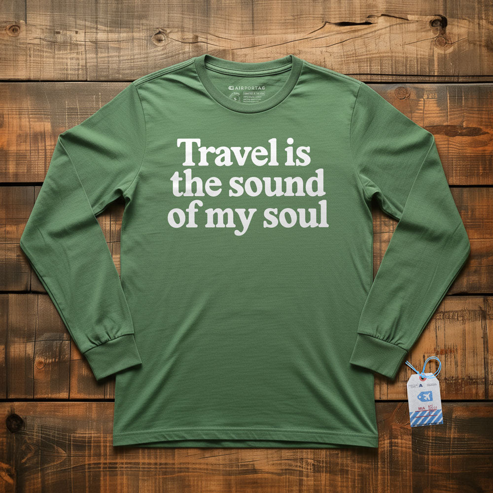 Travel is the Sound of My Soul - Long Sleeve T-Shirt