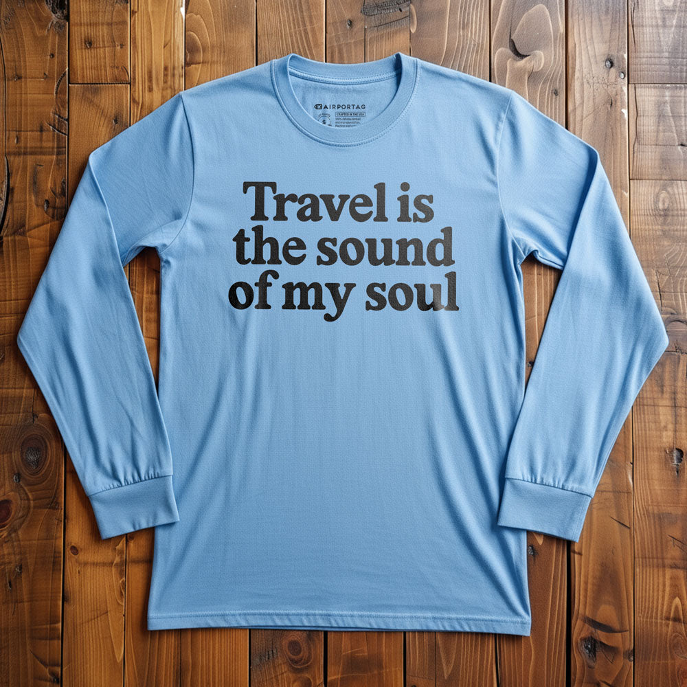 Travel is the Sound of My Soul - Long Sleeve T-Shirt