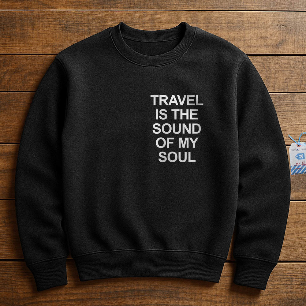 Travel is the Sound of My Soul Pocket - Sweatshirt
